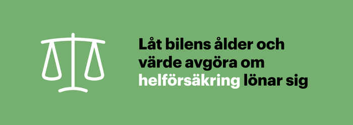 Om en helförsäkring lönar sig beror på bilens ålder och värde.