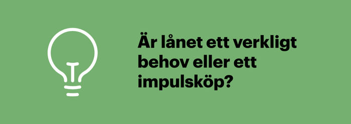 Innan du tar ett blancolån är det klokt att fråga dig om lånet gäller ett verkligt behov eller ett impulsköp.