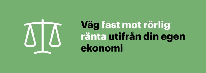 Väg fast mot rörlig ränta utifrån din egen ekonomi