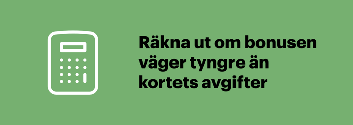 Räkna ut om bonusen på ett bonuskort väger tyngre än kortets avgifter
