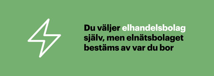 Elhandelsbolaget väljer du själv, elnätsbolaget beror på var du bor