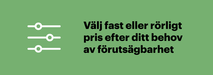 Välj fast eller rörligt elpris efter behovet av förutsägbarhet