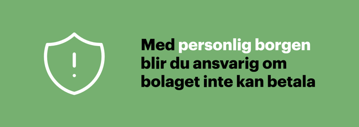Personlig borgen gör dig ansvarig för lånet om bolaget inte kan betala