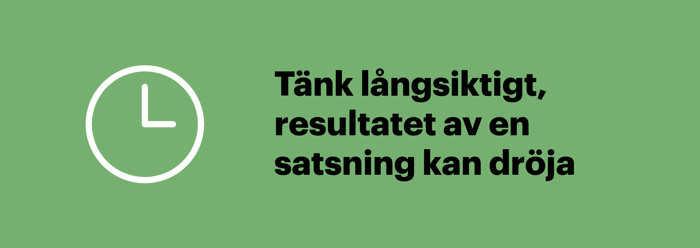 Den som tar ett företagslån för en satsning bör tänka långsiktigt eftersom resultatet kan dröja