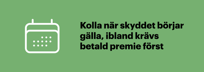 Kontrollera när försäkringsskyddet börjar gälla