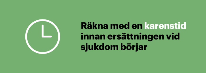 Illustration som påminner om att en inkomstförsäkring vid sjukdom har en karenstid innan ersättning betalas ut.