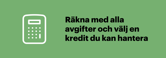 Räkna med alla avgifter och välj en kredit du kan hantera