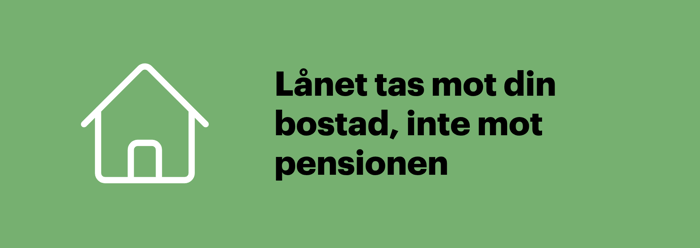 Illustration som förklarar att lån för 60+ tas med bostaden som säkerhet i stället för mot pensionen.