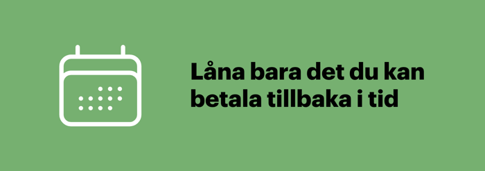 Låna bara det du kan betala tillbaka i tid