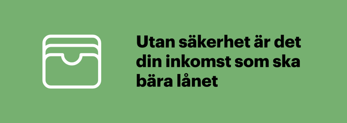 Den som vill låna 20 000 kr behöver ingen säkerhet, men en inkomst som räcker till återbetalningen.