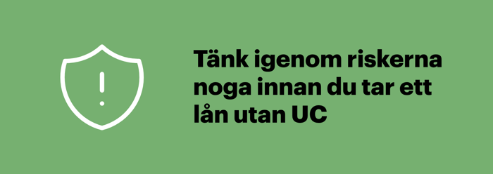 Tänk igenom riskerna innan du tar ett lån utan UC