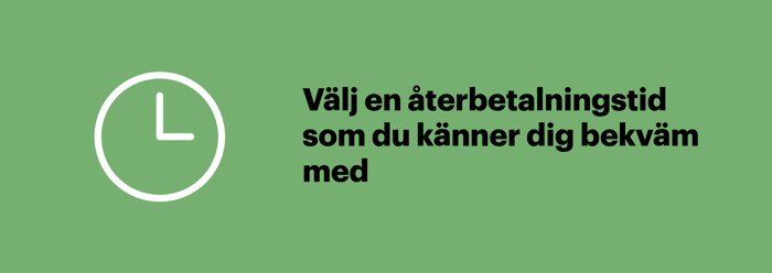 Välj en återbetalningstid som du känner dig bekväm med
