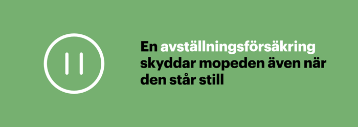 En avställningsförsäkring skyddar mopeden när den är avställd