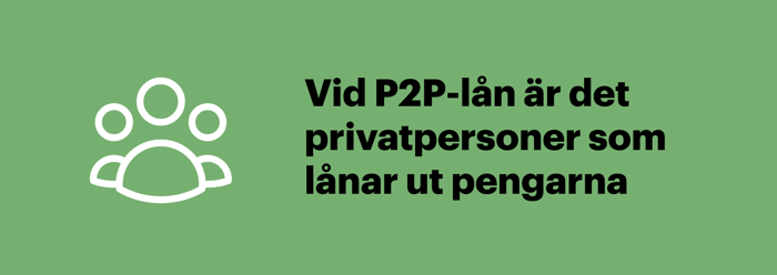 Ett P2P-lån betalas ut av privatpersoner via en onlineplattform i stället för av en bank.
