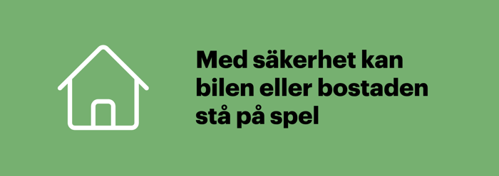 Ett lån med säkerhet kan innebära att du riskerar bilen eller bostaden, till skillnad från ett privatlån utan säkerhet.