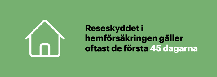 Reseförsäkringen i hemförsäkringen gäller oftast de första 45 dagarna av resan.