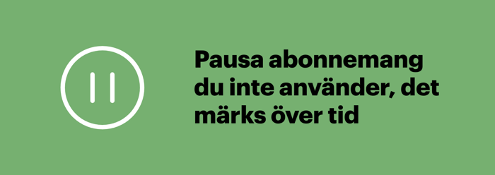Minska dina utgifter genom att pausa abonnemang du inte använder