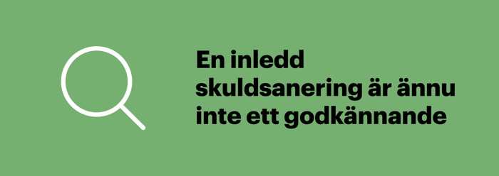Illustration med budskapet att en inledd skuldsanering ännu inte betyder att Kronofogden har godkänt den.