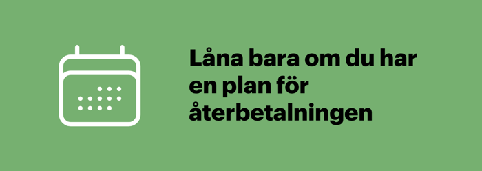 Låna bara om du har en plan för återbetalningen