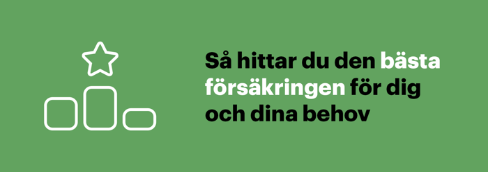 Så hittar du den bästa försäkringen för dig och dina behov