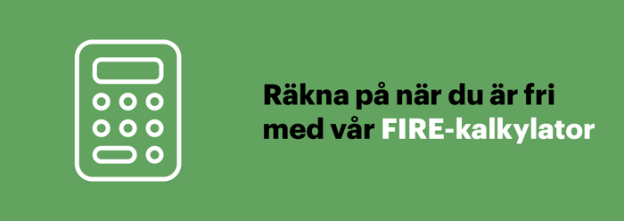 Räkna på när du är ekonomiskt fri med vår FIRE-kalkylator
